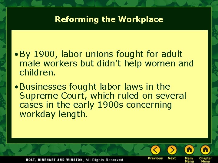 Reforming the Workplace • By 1900, labor unions fought for adult male workers but