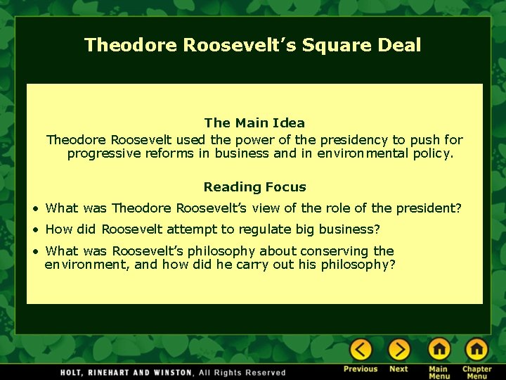 Theodore Roosevelt’s Square Deal The Main Idea Theodore Roosevelt used the power of the