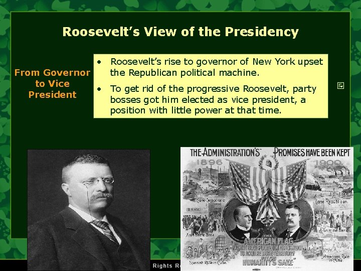 Roosevelt’s View of the Presidency • Roosevelt’s rise to governor of New York upset