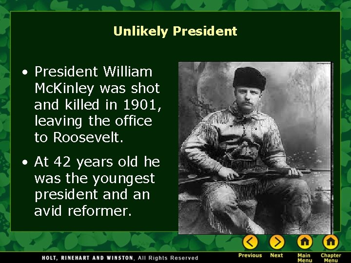 Unlikely President • President William Mc. Kinley was shot and killed in 1901, leaving