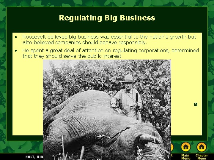 Regulating Big Business • Roosevelt believed big business was essential to the nation’s growth