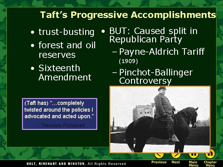 Taft’s Progressive Accomplishments • trust-busting • BUT: Caused split in Republican Party • forest