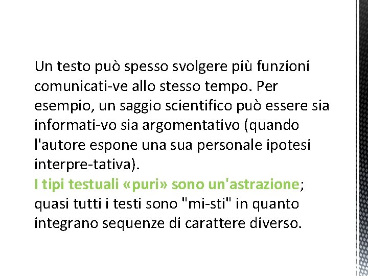 Un testo può spesso svolgere più funzioni comunicati ve allo stesso tempo. Per esempio,