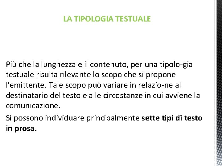 LA TIPOLOGIA TESTUALE Più che la lunghezza e il contenuto, per una tipolo gia