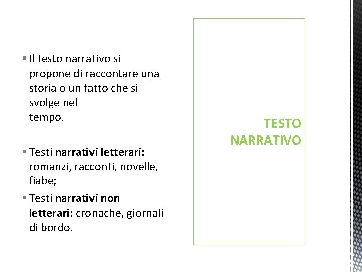 § Il testo narrativo si propone di raccontare una storia o un fatto che