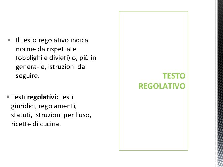 § Il testo regolativo indica norme da rispettate (obblighi e divieti) o, più in