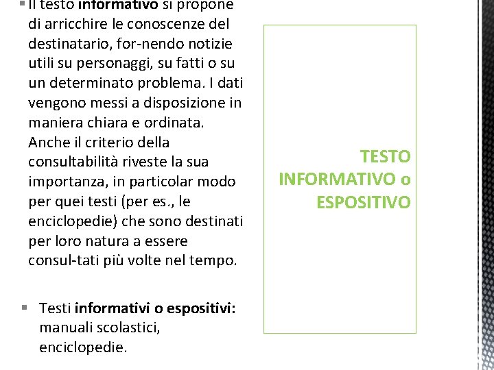 § Il testo informativo si propone di arricchire le conoscenze del destinatario, for nendo