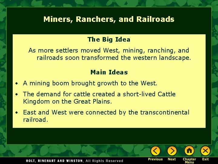 Miners, Ranchers, and Railroads The Big Idea As more settlers moved West, mining, ranching,