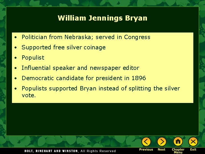 William Jennings Bryan • Politician from Nebraska; served in Congress • Supported free silver