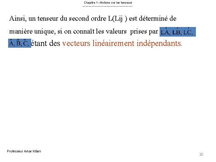 Chapitre 1 –Notions sur les tenseurs ------------------------- Ainsi, un tenseur du second ordre L(Lij