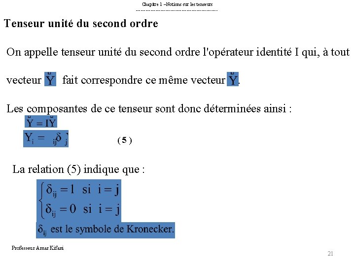 Chapitre 1 –Notions sur les tenseurs ------------------------- Tenseur unité du second ordre On appelle