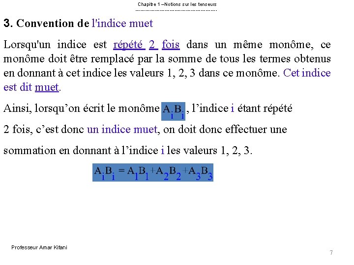 Chapitre 1 –Notions sur les tenseurs ------------------------- 3. Convention de l'indice muet Lorsqu'un indice