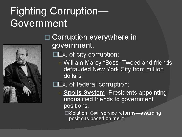 Fighting Corruption— Government � Corruption everywhere in government. �Ex. of city corruption: ○ William