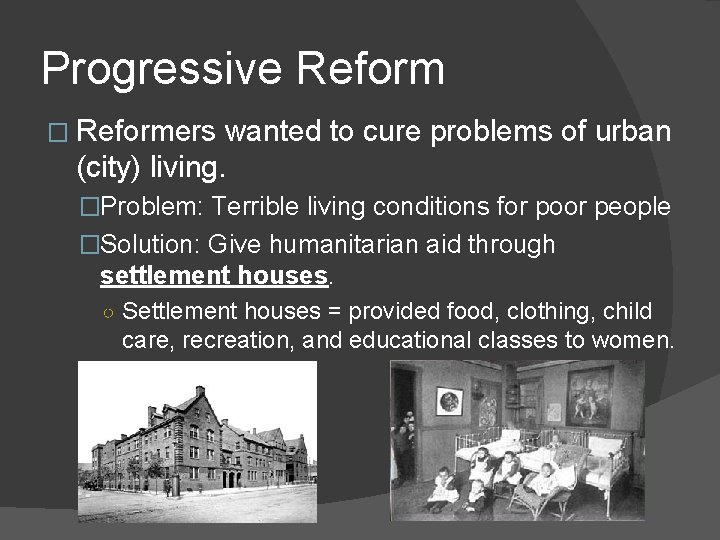 Progressive Reform � Reformers wanted to cure problems of urban (city) living. �Problem: Terrible