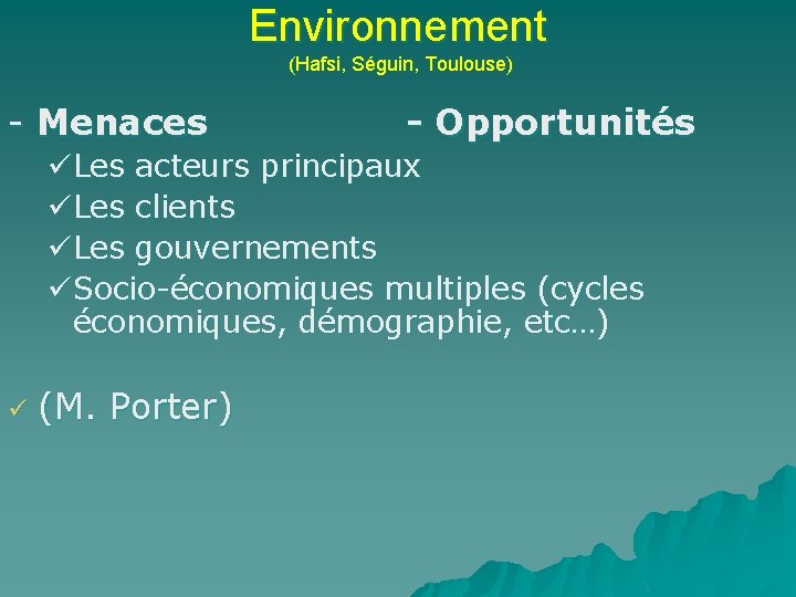 Environnement (Hafsi, Séguin, Toulouse) - Menaces - Opportunités üLes acteurs principaux üLes clients üLes