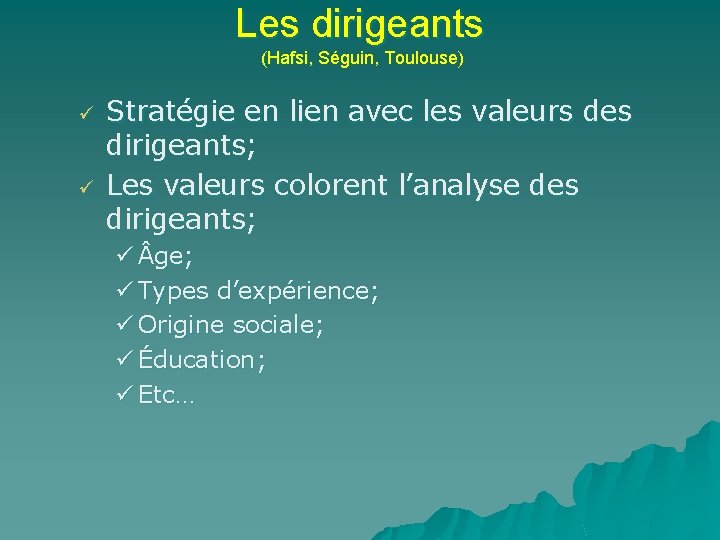 Les dirigeants (Hafsi, Séguin, Toulouse) ü ü Stratégie en lien avec les valeurs des