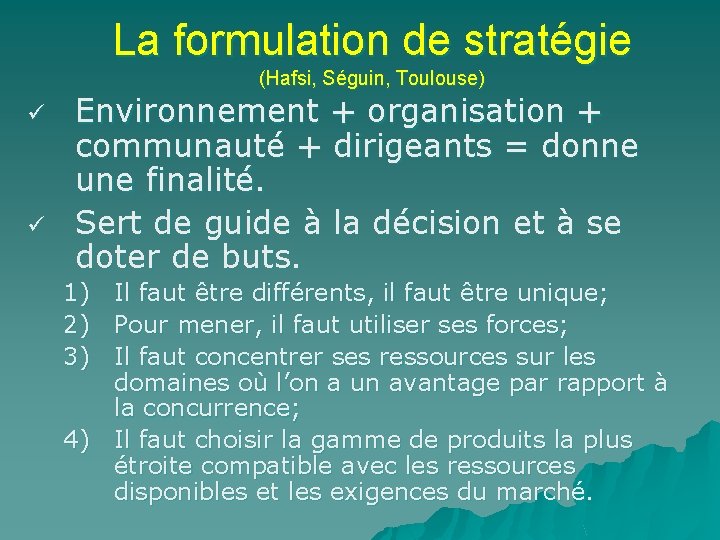 La formulation de stratégie (Hafsi, Séguin, Toulouse) ü ü Environnement + organisation + communauté