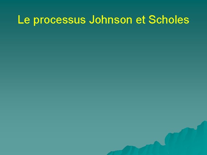 Le processus Johnson et Scholes 