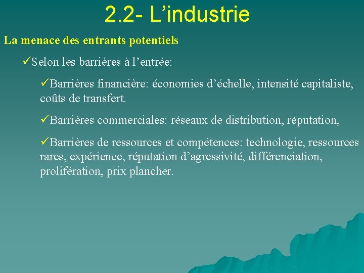 2. 2 - L’industrie La menace des entrants potentiels üSelon les barrières à l’entrée: