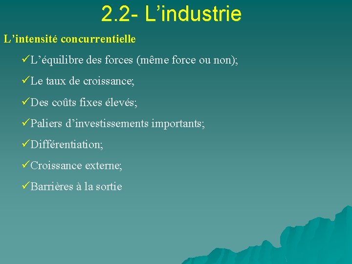 2. 2 - L’industrie L’intensité concurrentielle üL’équilibre des forces (même force ou non); üLe
