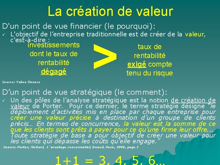 La création de valeur D'un point de vue financier (le pourquoi): ü L'objectif de