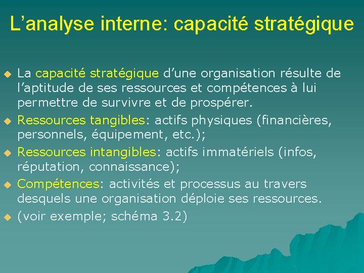 L’analyse interne: capacité stratégique u u u La capacité stratégique d’une organisation résulte de