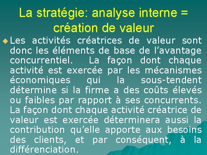 La stratégie: analyse interne = création de valeur u Les activités créatrices de valeur