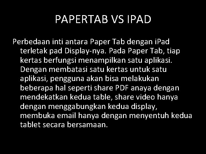 PAPERTAB VS IPAD Perbedaan inti antara Paper Tab dengan i. Pad terletak pad Display-nya.