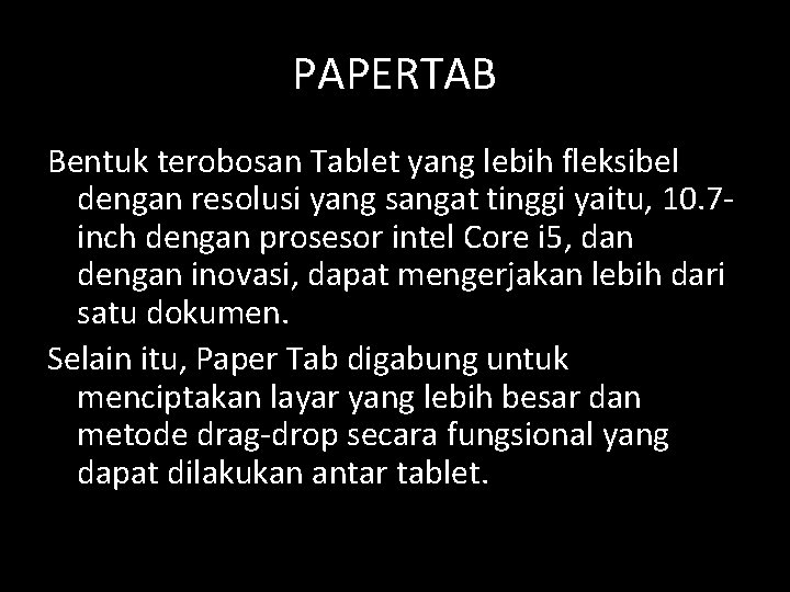 PAPERTAB Bentuk terobosan Tablet yang lebih fleksibel dengan resolusi yang sangat tinggi yaitu, 10.