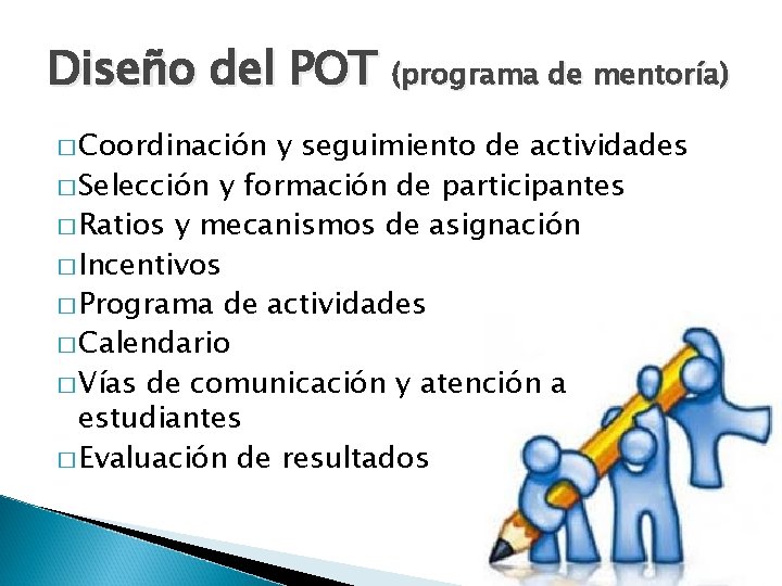 Diseño del POT (programa de mentoría) � Coordinación y seguimiento de actividades � Selección