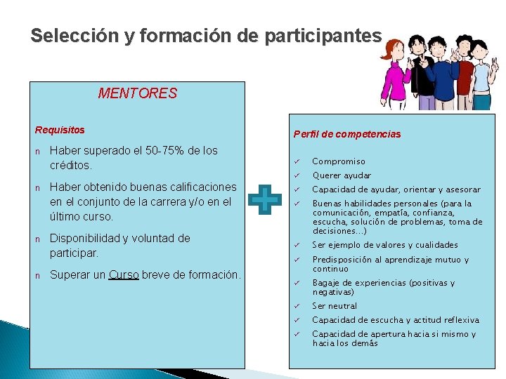 Selección y formación de participantes MENTORES Requisitos n n Haber superado el 50 -75%