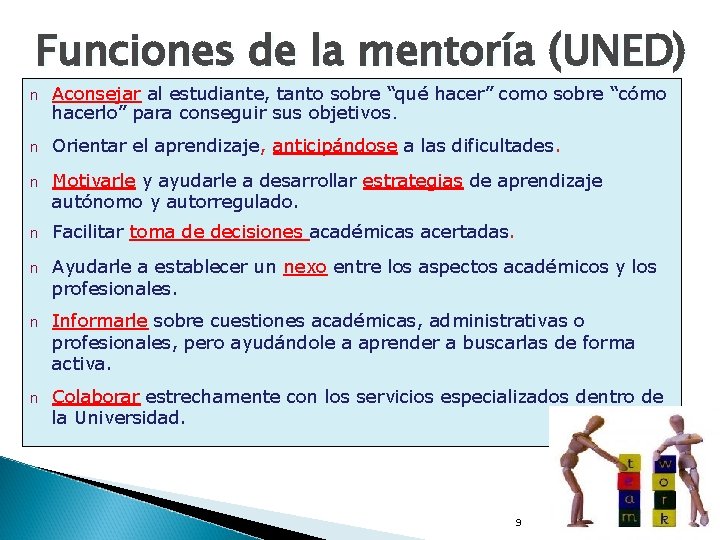 Funciones de la mentoría (UNED) n Aconsejar al estudiante, tanto sobre “qué hacer” como