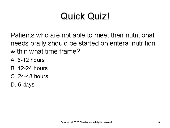 Quick Quiz! Patients who are not able to meet their nutritional needs orally should