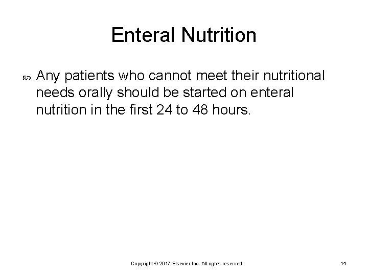 Enteral Nutrition Any patients who cannot meet their nutritional needs orally should be started