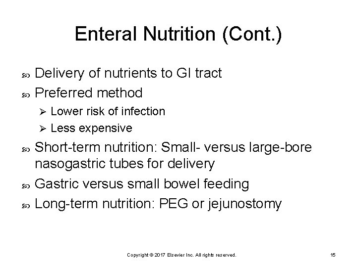 Enteral Nutrition (Cont. ) Delivery of nutrients to GI tract Preferred method Lower risk