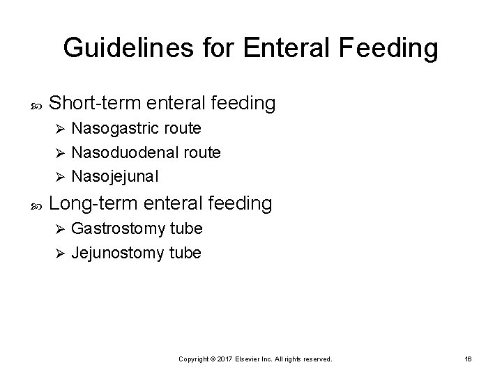 Guidelines for Enteral Feeding Short-term enteral feeding Nasogastric route Ø Nasoduodenal route Ø Nasojejunal