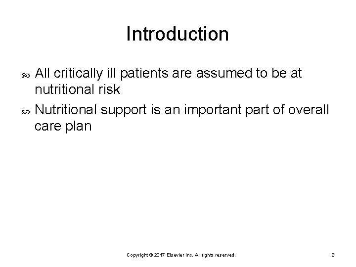 Introduction All critically ill patients are assumed to be at nutritional risk Nutritional support