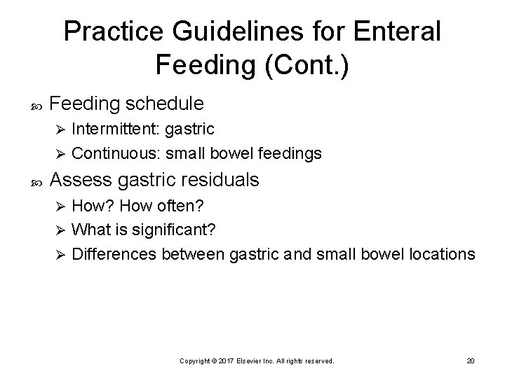 Practice Guidelines for Enteral Feeding (Cont. ) Feeding schedule Intermittent: gastric Ø Continuous: small