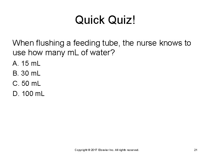 Quick Quiz! When flushing a feeding tube, the nurse knows to use how many