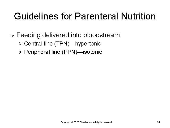 Guidelines for Parenteral Nutrition Feeding delivered into bloodstream Central line (TPN)—hypertonic Ø Peripheral line