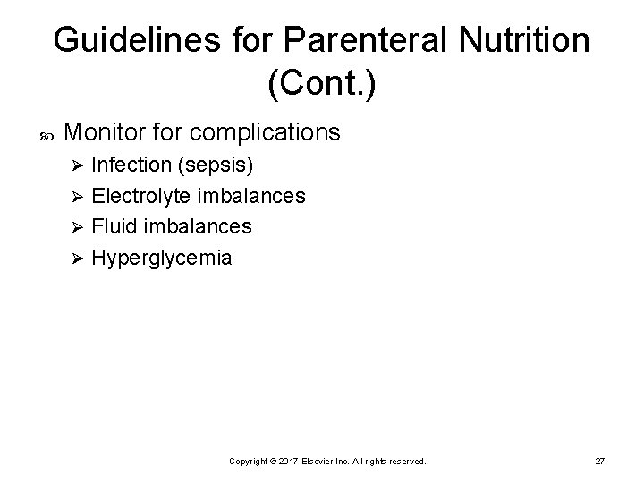 Guidelines for Parenteral Nutrition (Cont. ) Monitor for complications Infection (sepsis) Ø Electrolyte imbalances