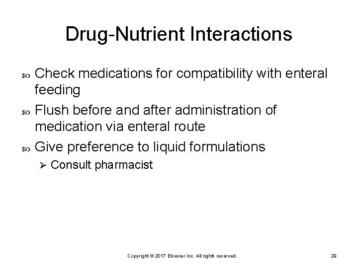 Drug-Nutrient Interactions Check medications for compatibility with enteral feeding Flush before and after administration