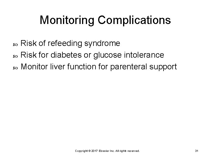 Monitoring Complications Risk of refeeding syndrome Risk for diabetes or glucose intolerance Monitor liver