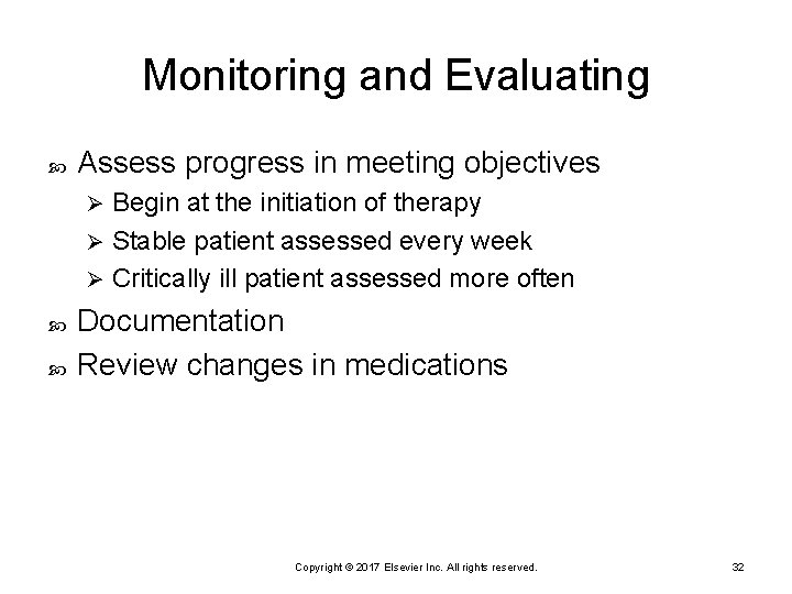 Monitoring and Evaluating Assess progress in meeting objectives Begin at the initiation of therapy