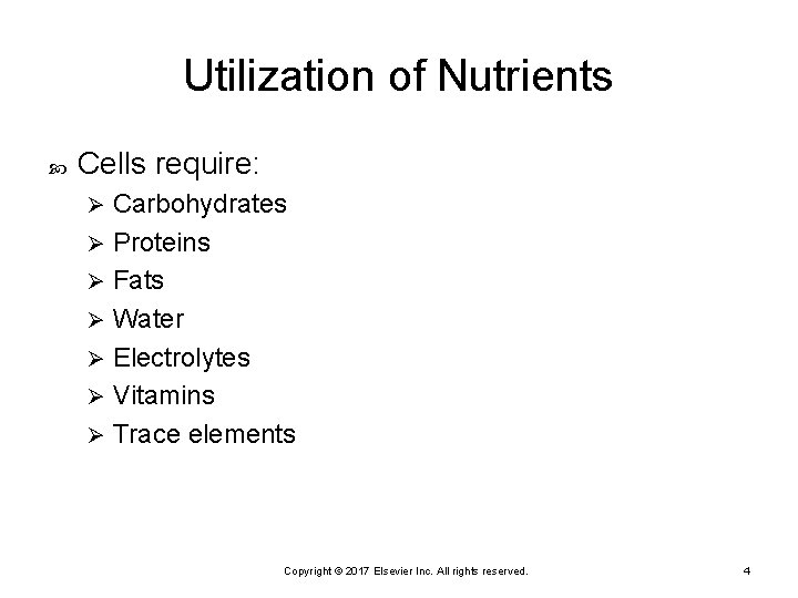 Utilization of Nutrients Cells require: Carbohydrates Ø Proteins Ø Fats Ø Water Ø Electrolytes