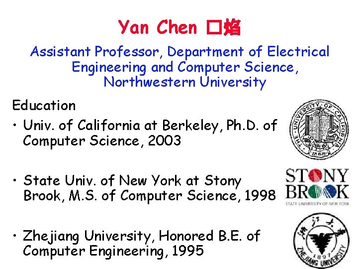 Yan Chen �焰 Assistant Professor, Department of Electrical Engineering and Computer Science, Northwestern University