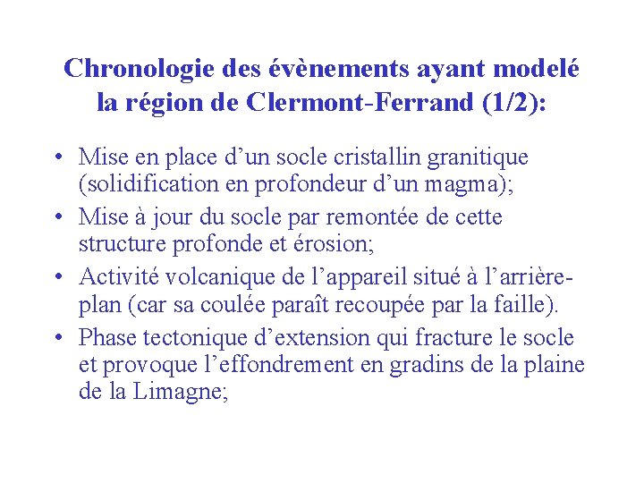 Chronologie des évènements ayant modelé la région de Clermont-Ferrand (1/2): • Mise en place