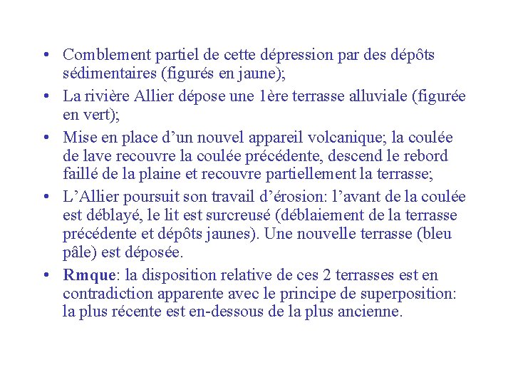  • Comblement partiel de cette dépression par des dépôts sédimentaires (figurés en jaune);