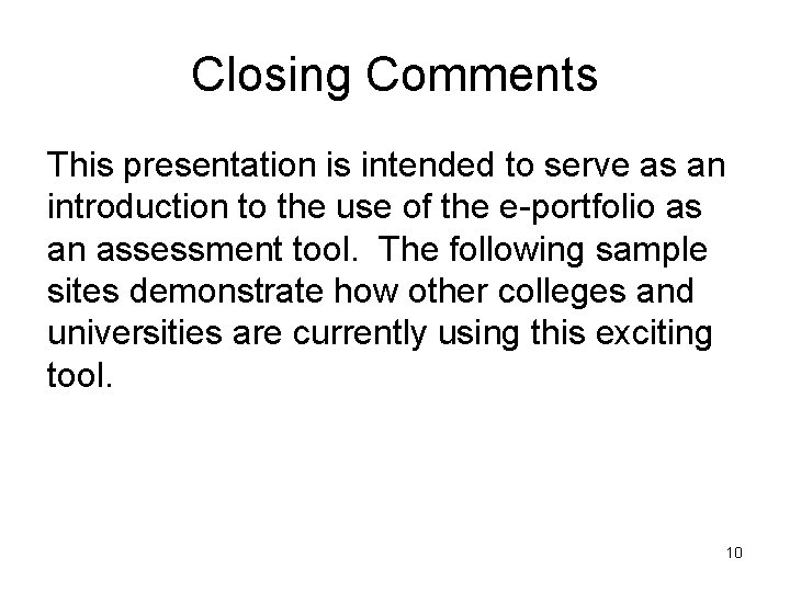 Closing Comments This presentation is intended to serve as an introduction to the use