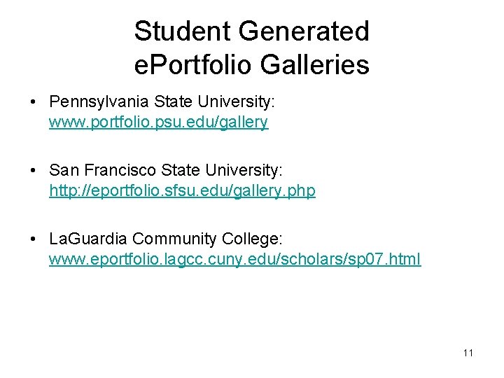 Student Generated e. Portfolio Galleries • Pennsylvania State University: www. portfolio. psu. edu/gallery •